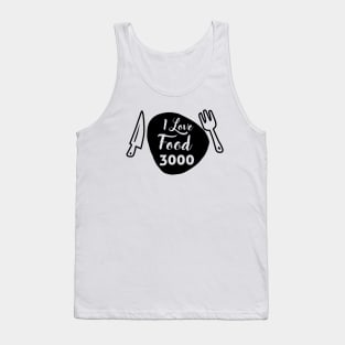 FOOD LOVER QUOTE I LOVE FOOD 3000 Tank Top